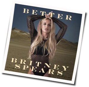 Better by Britney Spears