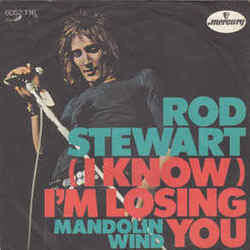 I Know I'm Losing You by Rod Stewart
