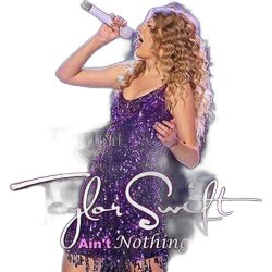 Ain't Nothing Bout You  by Taylor Swift