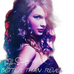 Better Than Revenge by Taylor Swift