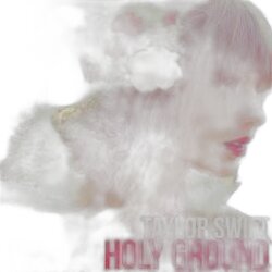 Holy Ground by Taylor Swift