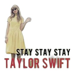 Stay Stay Stay  by Taylor Swift