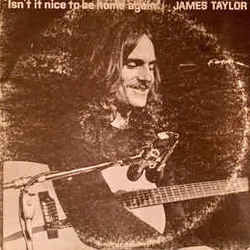 Isn't It Nice To Be Home Again by James Taylor