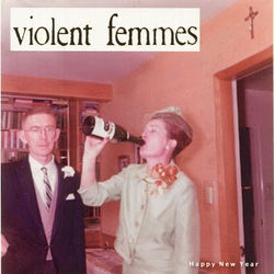 Happy New Year Next Year by Violent Femmes