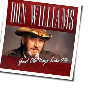 Good Ole Boys Like Me  by Don Williams