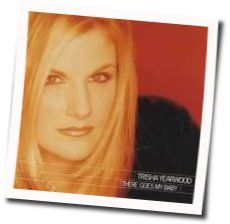 There Goes My Baby by Trisha Yearwood
