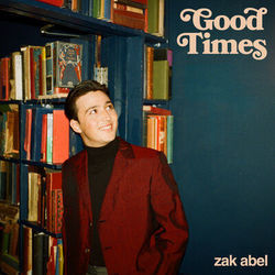 Good Times by Zak Abel