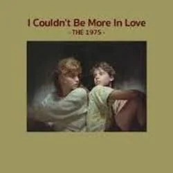 I Couldn't Be More In Love Chords by The 1975