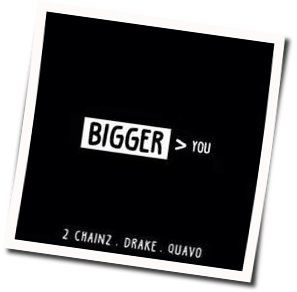 Bigger Than You Chords by 2 Chainz
