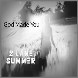 God Made You Chords by 2 Lane Summer