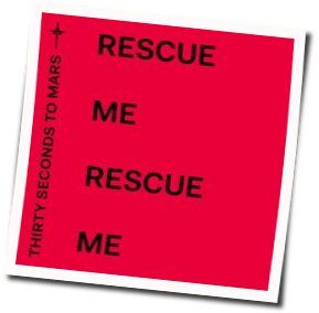 Rescue Me Chords by Thirty Seconds To Mars