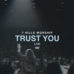Trust You Tab by 7 Hills Worship