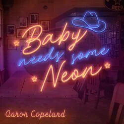 Baby Needs Some Neon Chords by Aaron Copeland