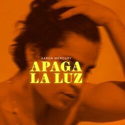 Apaga La Luz Chords by Aaron Mercury