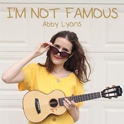 Abby Lyons chords for Im not famous ukulele