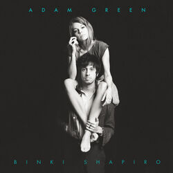 I Never Found Out by Adam Green And Binki Shapiro