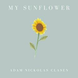 My Sunflower Chords by Adam Nickolas Clasen