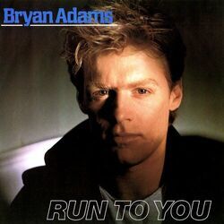 Run To You  by Bryan Adams