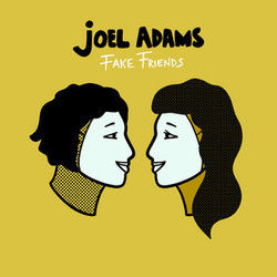 Fake Friends by Joel Adams