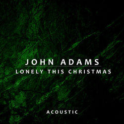 Lonely This Christmas by John Adams