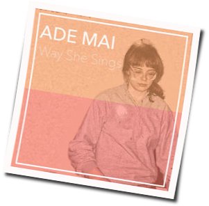 Way She Sings by Ade Mai