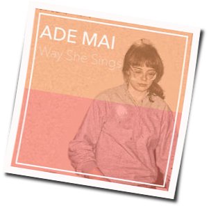 Way She Sings Chords by Ade Mai