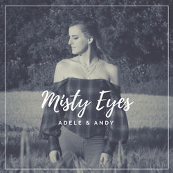 Misty Eyes by Adele & Andy