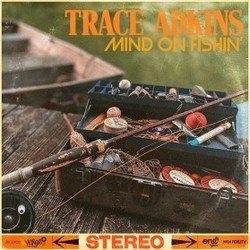 Mind On Fishin by Trace Adkins