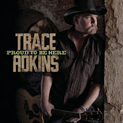 Proud To Be Here Chords by Trace Adkins