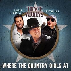 Where The Country Girls At by Trace Adkins
