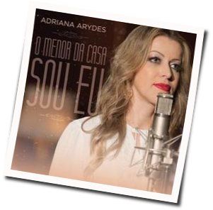O Menor Da Casa Chords by Adriana Arydes