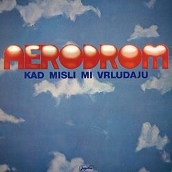 Kad Misli Mi Vrludaju Chords by Aerodrom