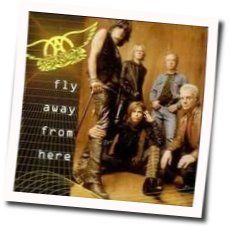 Fly Away From Here  Chords by Aerosmith