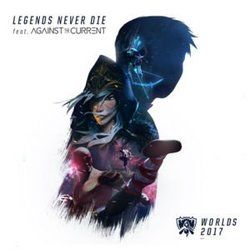 Legends Never Die Chords by Against The Current