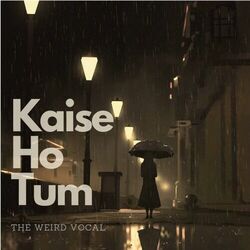 Kaise Ho Tum by Agnee