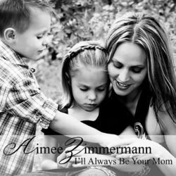 I'll Always Be Your Mom Chords by Aimee Zimmermann