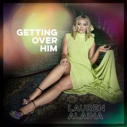 Getting Over Him Album by Lauren Alaina