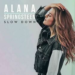Slow Down by Alana Springsteen