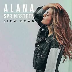 Slow Down Chords by Alana Springsteen