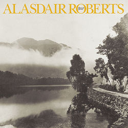 The Whole House Is Singing by Alasdair Roberts