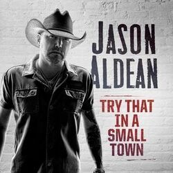 Try That In A Small Town Chords by Jason Aldean