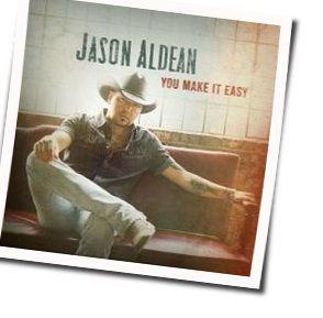 You Make It Easy Chords by Jason Aldean