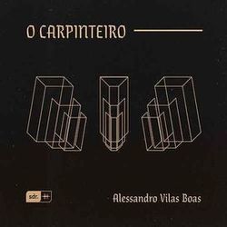 O Carpinteiro by Alessandro Vilas Boas