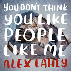 You Don't Think You Like People Like Me by Alex Lahey