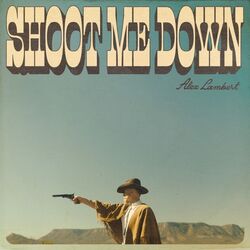 Shoot Me Down Chords by Alex Lambert