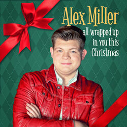 All Wrapped Up In You This Christmas by Alex Miller