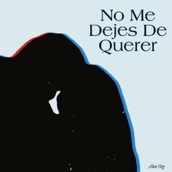 No Me Dejes De Querer Chords by Alex Org