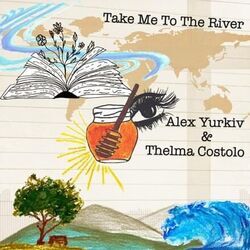 Take Me To The River I Will Swim Chords by Alex Yurkiv, Thelma Costolo