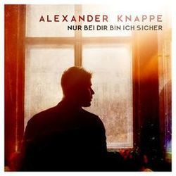 Nur Bei Dir Bin Ich Sicher Chords by Alexander Knappe
