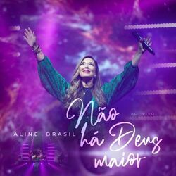 Não Há Deus Maior by Aline Brasil